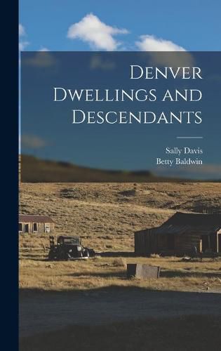 Denver Dwellings and Descendants