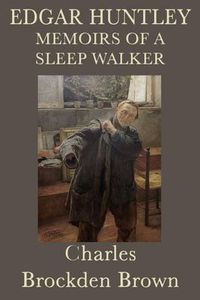 Cover image for Edgar Huntley Memoirs of a Sleep Walker