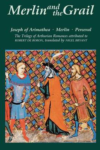 Cover image for Merlin and the Grail: Joseph of Arimathea, Merlin, Perceval: The Trilogy of Arthurian Prose Romances attributed to Robert de Boron