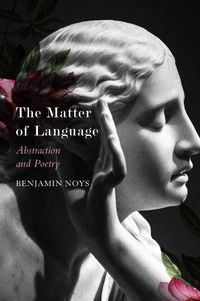 Cover image for The Matter of Language - Abstraction and Poetry