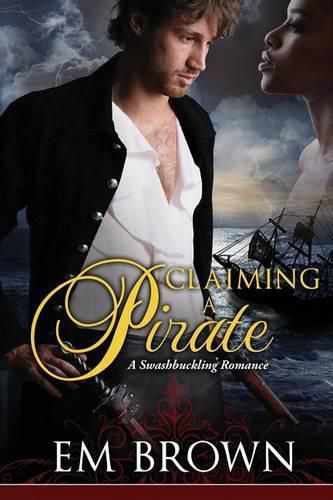 Cover image for Claimaing a Pirate: A Swashbuckling Historical Romance