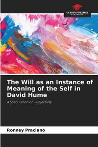 Cover image for The Will as an Instance of Meaning of the Self in David Hume