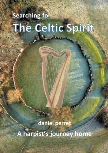 Cover image for Searching for the Celtic Spirit: A Harpists Journey Home