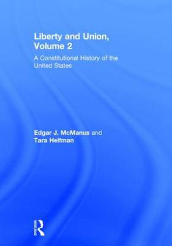 Cover image for Liberty and Union: A Constitutional History of the United States, volume 2