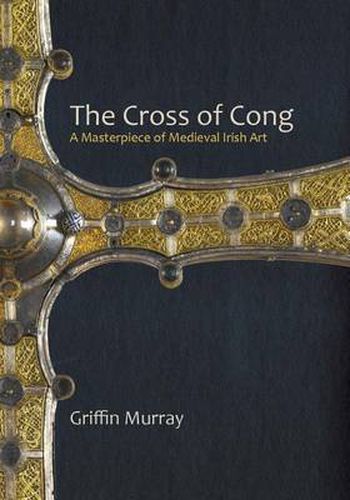 Cover image for The Cross of Cong: A Masterpiece of Medieval Irish Art