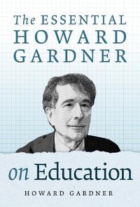 Cover image for The Essential Howard Gardner on Education