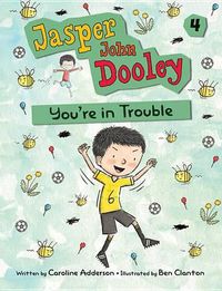 Cover image for Jasper John Dooley 4: You're in Trouble