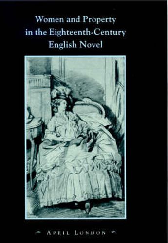 Cover image for Women and Property in the Eighteenth-Century English Novel