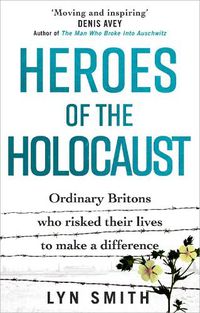 Cover image for Heroes of the Holocaust: Ordinary Britons who risked their lives to make a difference