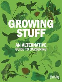 Cover image for Growing Stuff: An Alternative Guide to Gardening