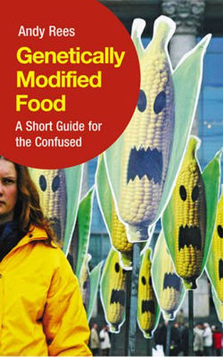 Cover image for Genetically Modified Food: A Short Guide For the Confused