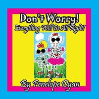 Cover image for Don't Worry! Everything Will Be All Right!