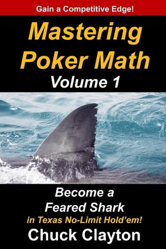 Cover image for Mastering Poker Math: Become a Feared Shark in Texas No-Limit Hold'em