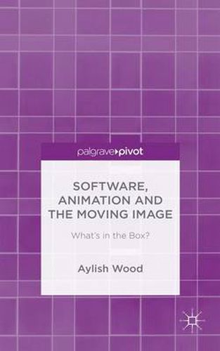 Cover image for Software, Animation and the Moving Image: What's in the Box?