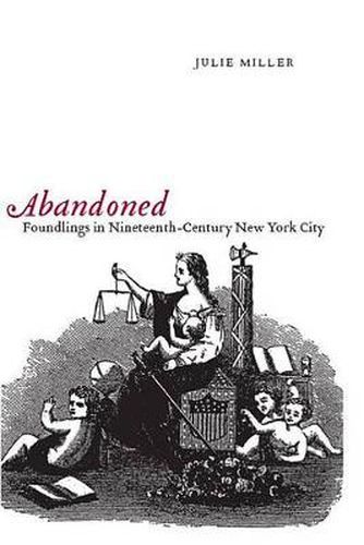 Abandoned: Foundlings in Nineteenth-century New York City