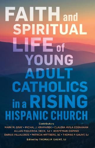 Faith and Spiritual Life of Young Adult Catholics in a Rising Hispanic Church