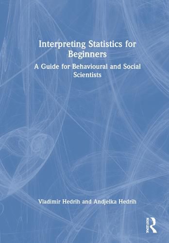 Cover image for Interpreting Statistics for Beginners: A Guide for Behavioural and Social Scientists