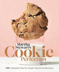 Cover image for Martha Stewart's Cookie Perfection: 100+ Recipes to Take Your Sweet Treats to the Next Level