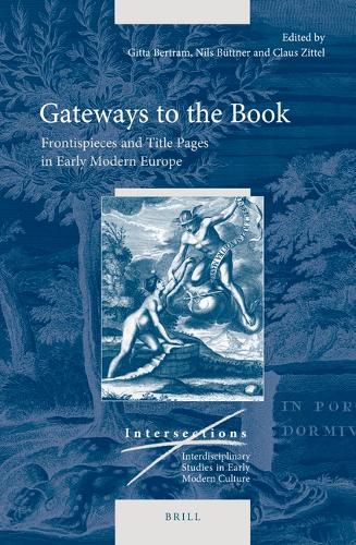 Cover image for Gateways to the Book: Frontispieces and Title Pages in Early Modern Europe