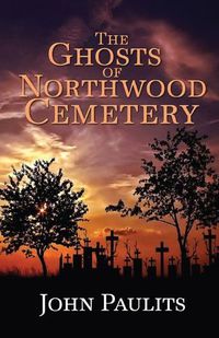 Cover image for The Ghosts of Northwood Cemetery