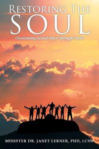 Cover image for Restoring The Soul: Overcoming Sexual Abuse through Christ