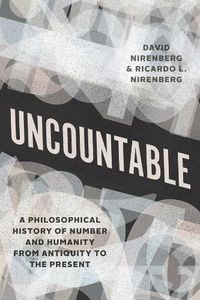 Cover image for Uncountable: A Philosophical History of Number and Humanity from Antiquity to the Present