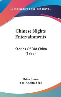 Cover image for Chinese Nights Entertainments: Stories of Old China (1922)