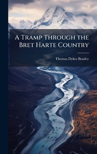 Cover image for A Tramp Through the Bret Harte Country
