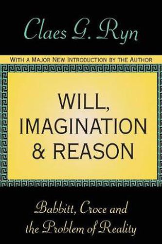 Cover image for Will, Imagination, and Reason: Babbitt, Croce and the Problem of Reality