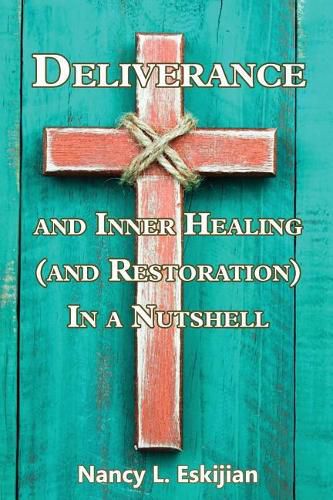 Deliverance and Inner Healing (and Restoration) in a Nutshell