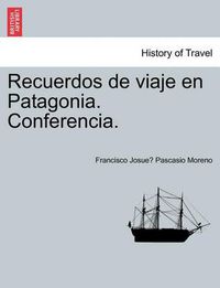 Cover image for Recuerdos de viaje en Patagonia. Conferencia.