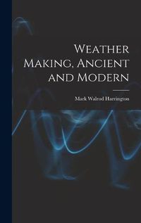 Cover image for Weather Making, Ancient and Modern