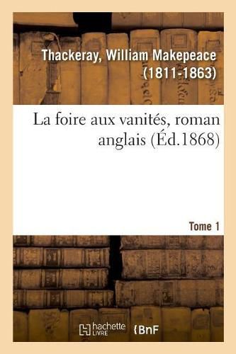 Cover image for La foire aux vanites, roman anglais. Tome 1