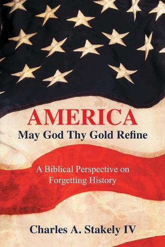 Cover image for America, May God Thy Gold Refine