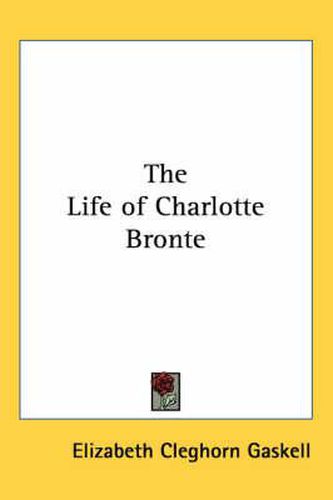 Cover image for The Life of Charlotte Bronte