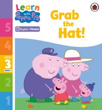 Cover image for Learn with Peppa Phonics Level 3 Book 1 - Grab the Hat! (Phonics Reader)