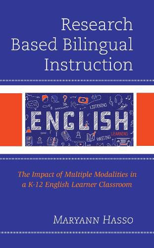 Cover image for Research Based Bilingual Instruction: The Impact of Multiple Modalities in a K-12 English Learner Classroom