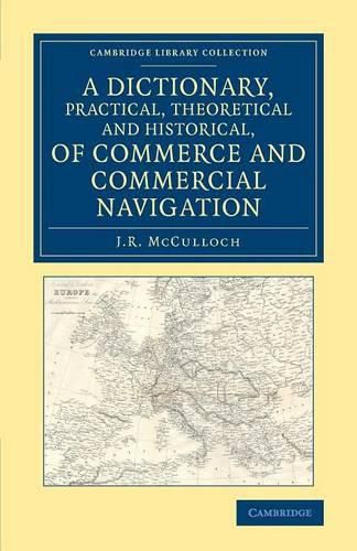 Cover image for A Dictionary, Practical, Theoretical and Historical, of Commerce and Commercial Navigation