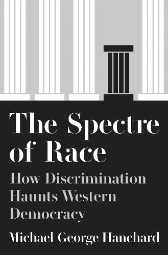 Cover image for The Spectre of Race: How Discrimination Haunts Western Democracy