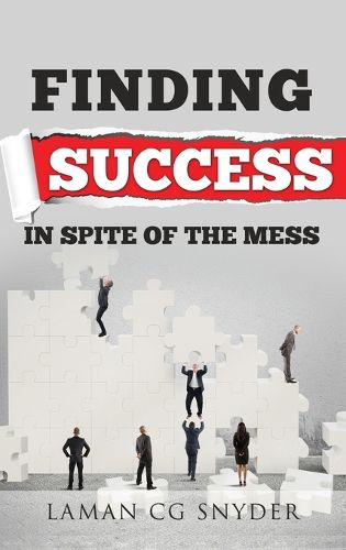 Cover image for Finding Success in Spite of the Mess