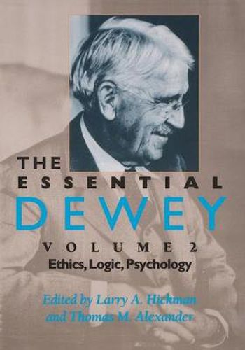 Cover image for The Essential Dewey, Volume 2: Ethics, Logic, Psychology