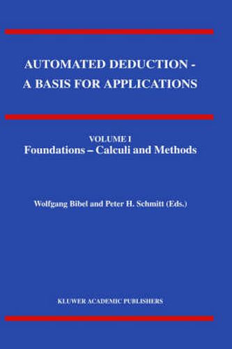 Cover image for Automated Deduction - A Basis for Applications Volume I Foundations - Calculi and Methods Volume II Systems and Implementation Techniques Volume III Applications