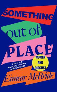 Cover image for Something Out of Place: Women & Disgust
