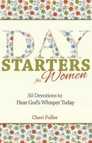 Cover image for Day Starters for Women: 50 Devotions to Hear God's Whisper Today