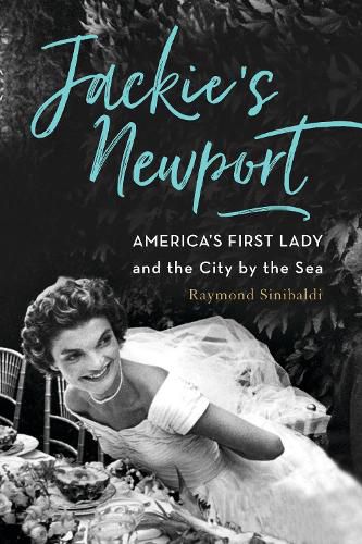 Cover image for Jackie's Newport: America's First Lady and the City by the Sea