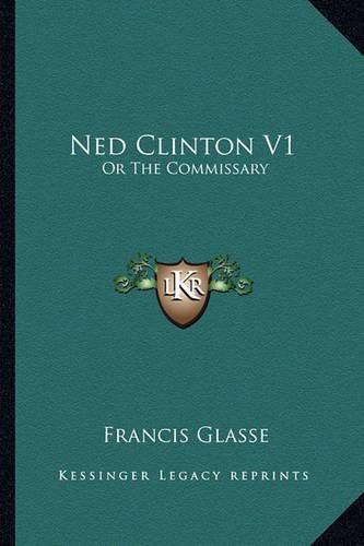 Ned Clinton V1: Or the Commissary