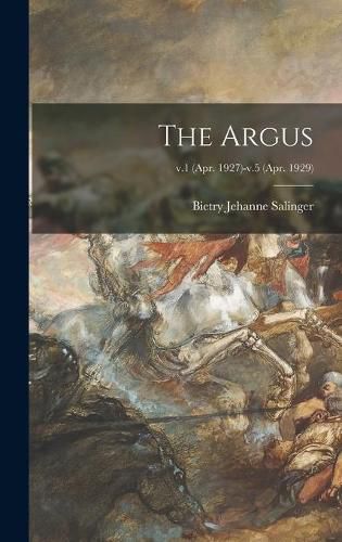 Cover image for The Argus; v.1 (Apr. 1927)-v.5 (Apr. 1929)