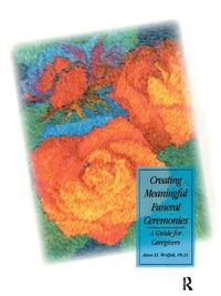 Cover image for Creating Meaningful Funeral Ceremonies: A Guide for Caregivers