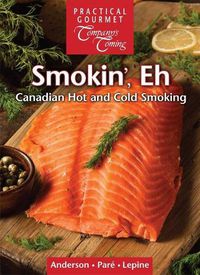 Cover image for Smokin', Eh: Canadian Hot and Cold Smoking