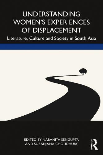 Cover image for Understanding Women's Experiences of Displacement: Literature, Culture and Society in South Asia